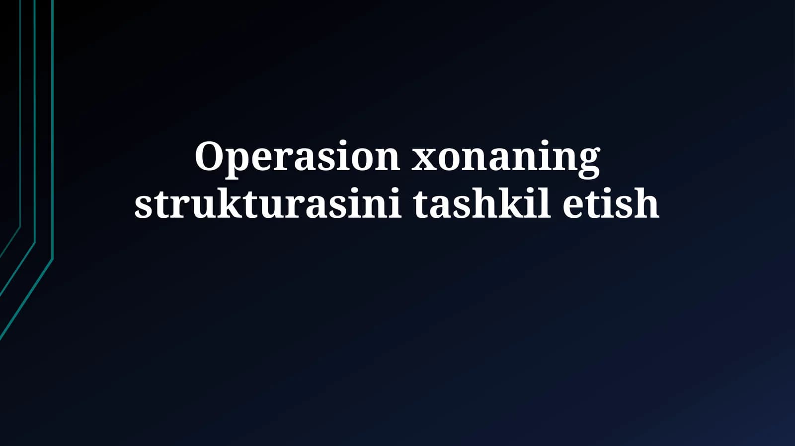 Operasion xonaning strukturasinitashkiletish