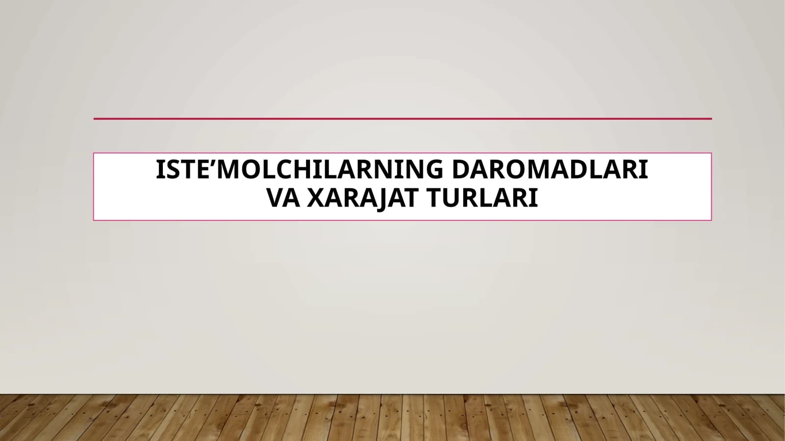 ISTE’MOLCHILARNING DAROMADLARI VA XARAJAT TURLARI