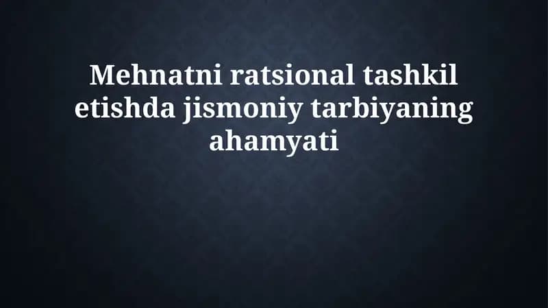 Mehnatni ratsional tashkil etishda jismoniy tarbiyaning o'rni