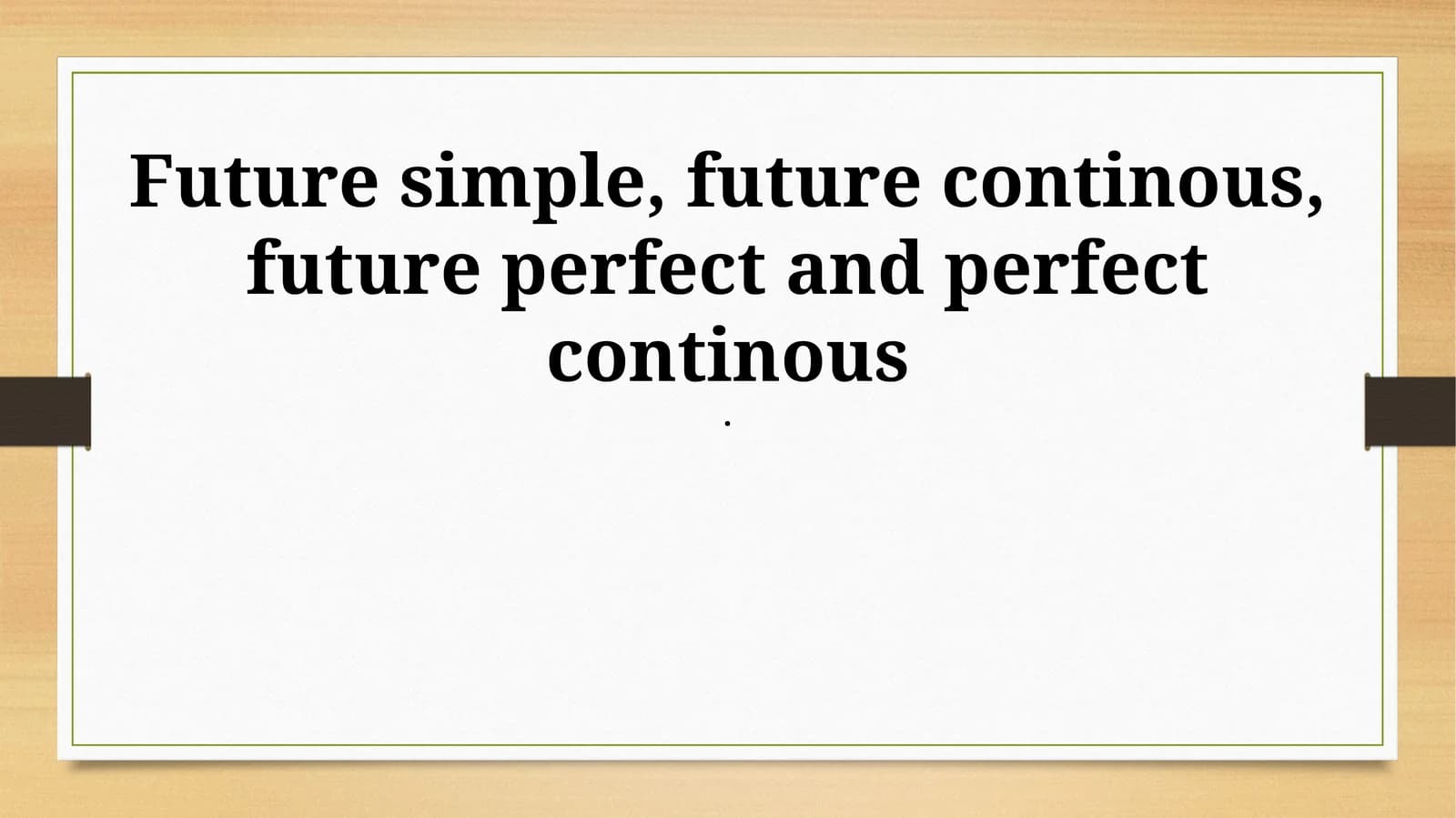 Future simple, future continous, future perfect and perfect continous