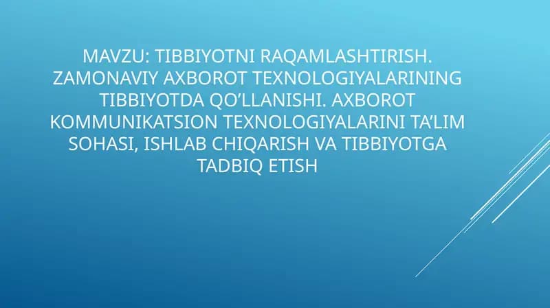tibbiyotni raqamlashtirish.zamonaviy axborot texnologiyalarining tibbiyotda qo’llanishi. Axborot kommunikatsion texnologiyalarini ta’lim sohasi, ishlab chiqarish va tibbiyotga tadbiq etish