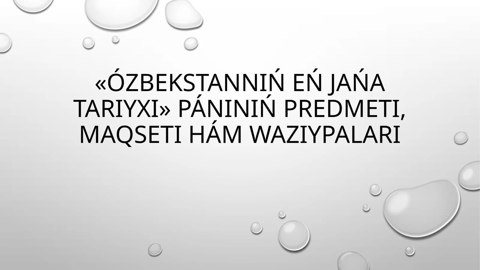 «Ózbekstannıńeńjańatariyxı»páninińpredmeti,maqsetihámwazıypaları