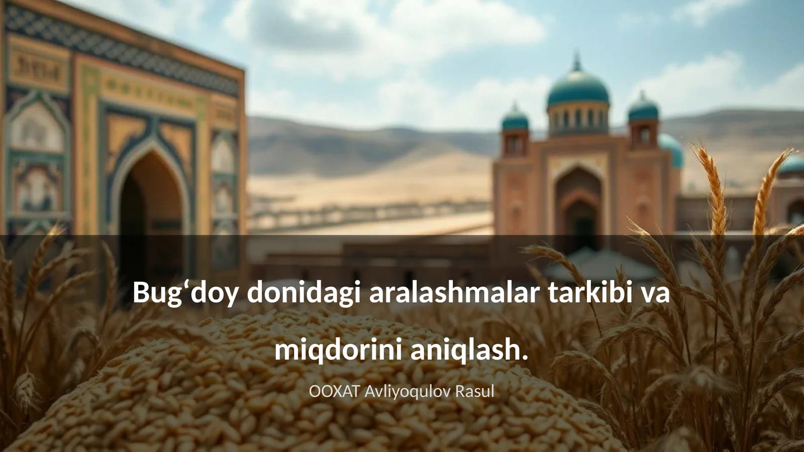 Bugʻdoy donidagi aralashmalar tarkibi va miqdorini aniqlash