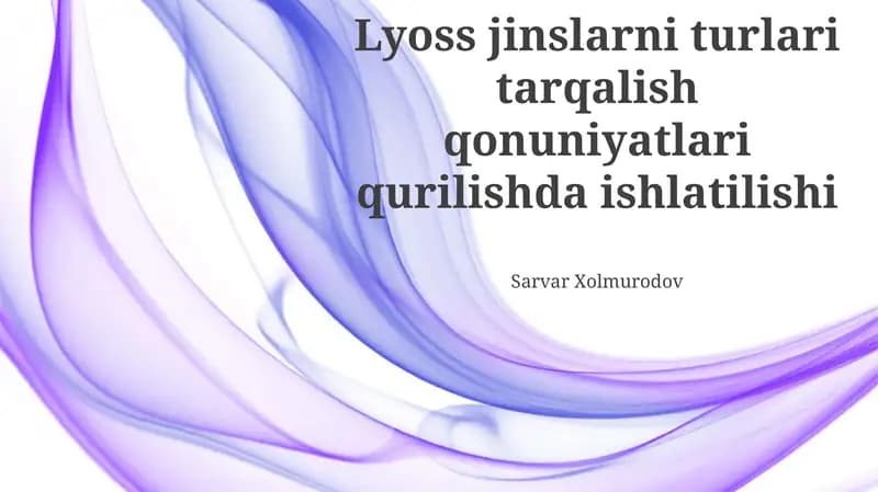 Lyoss jinslarni turlari tarqalish qonuniyatlari qurilishda ishlatilishi
