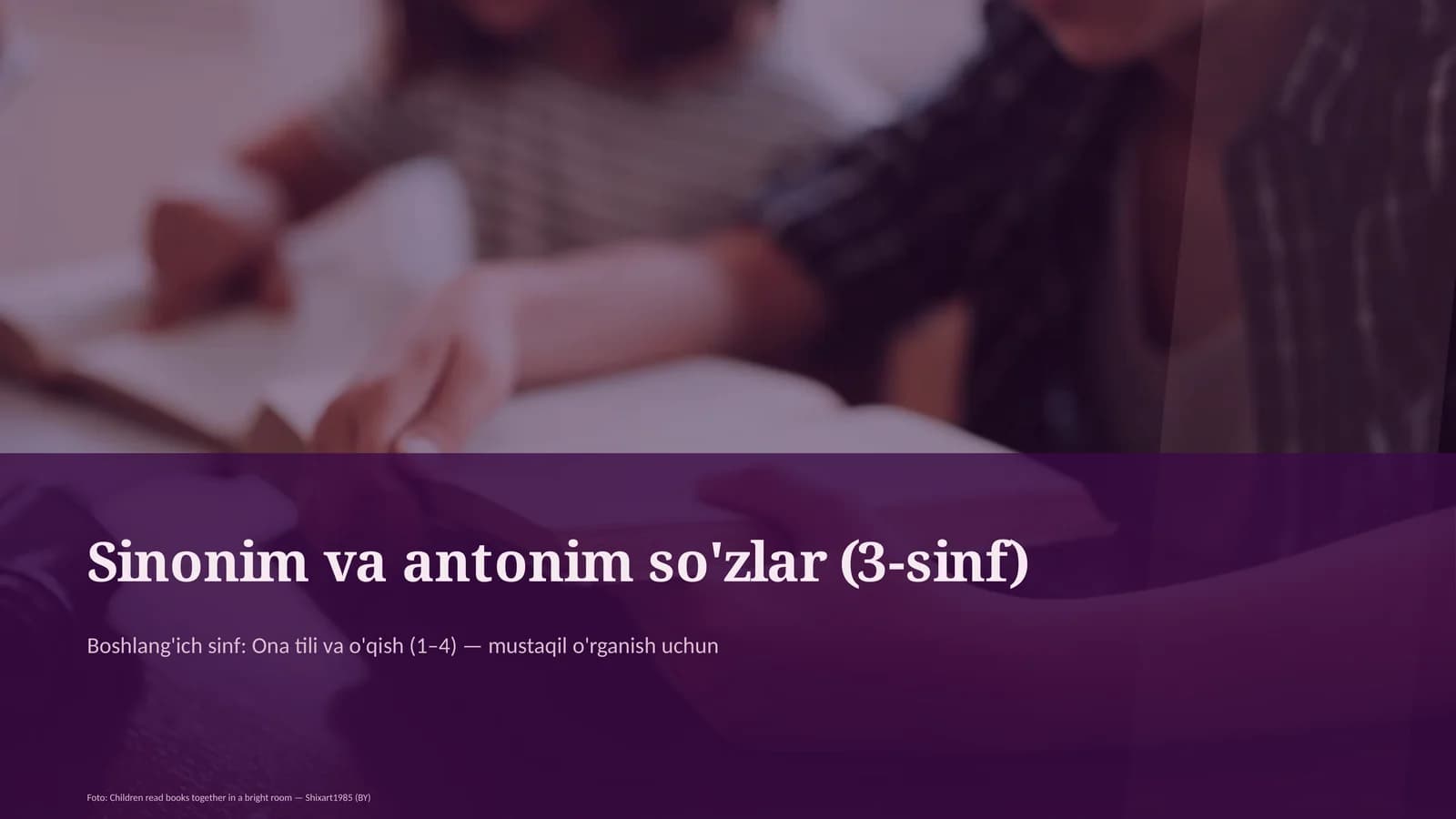 Sinonim va antonim so'zlar (3-sinf)