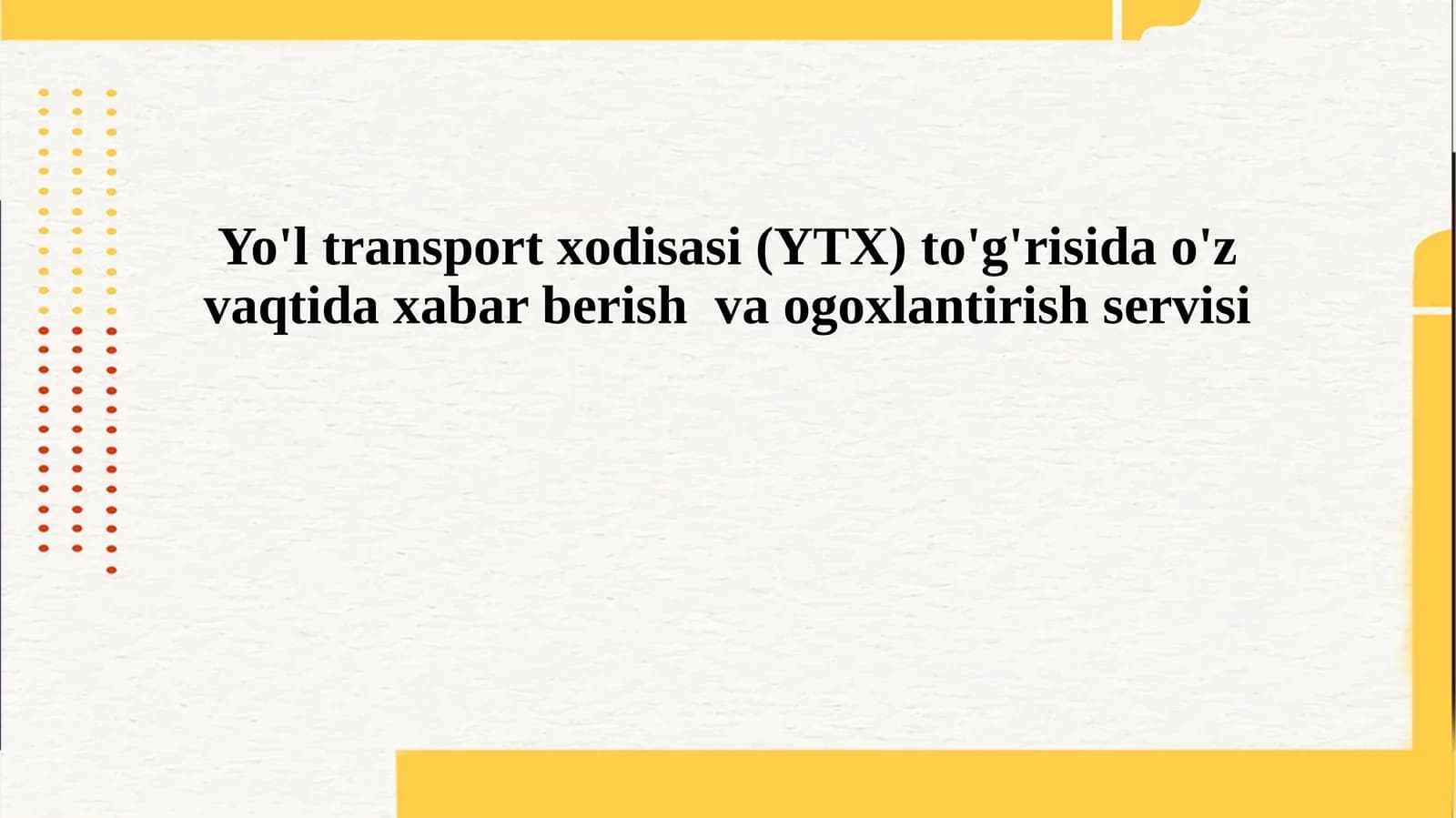 Yo'l transport xodisasi (YTX) to'g'risida o'z vaqtida xabar berish  va ogoxlantirish servisi