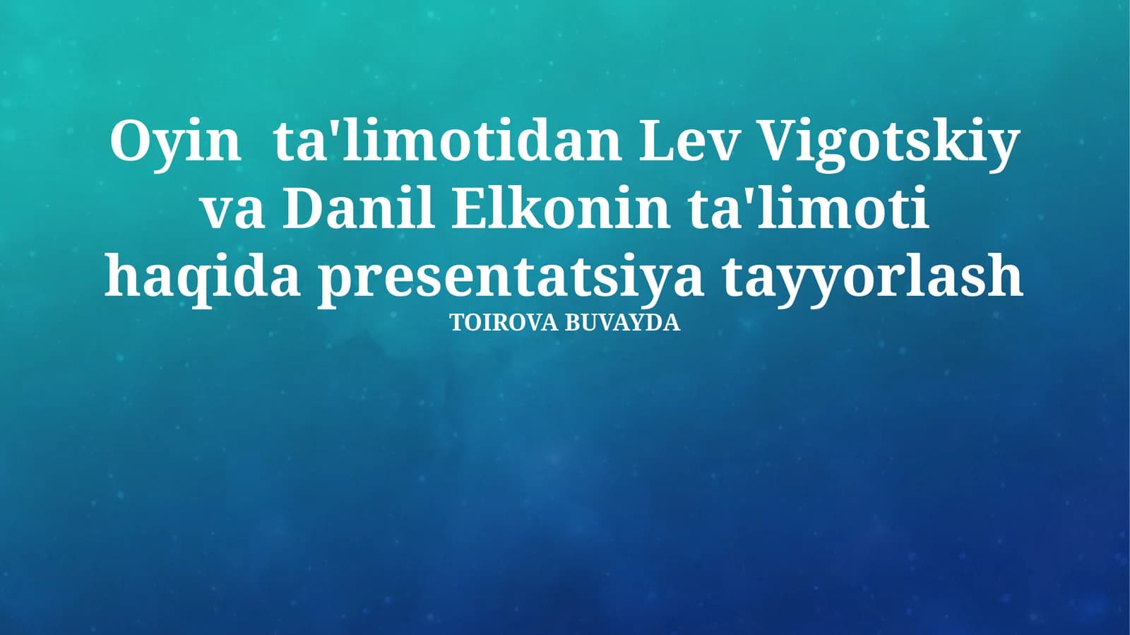 Oyin ta'limotidan Lev Vigotskiy va Danil Elkonin ta'limoti haqida presentatsiya tayyorlash