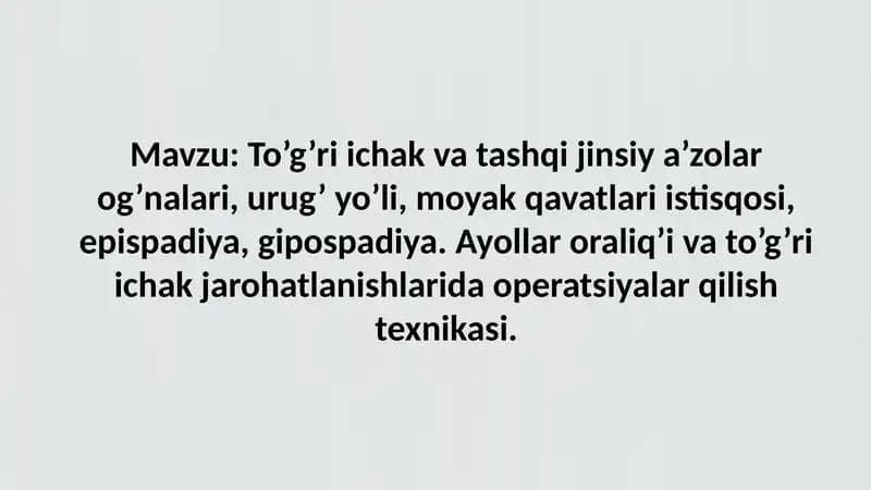 To'g'ri ichak va tashqi jinsiy a'zolar og'nalari, urug' yo'li,  moyak qavatlari istisqosi, epispadi