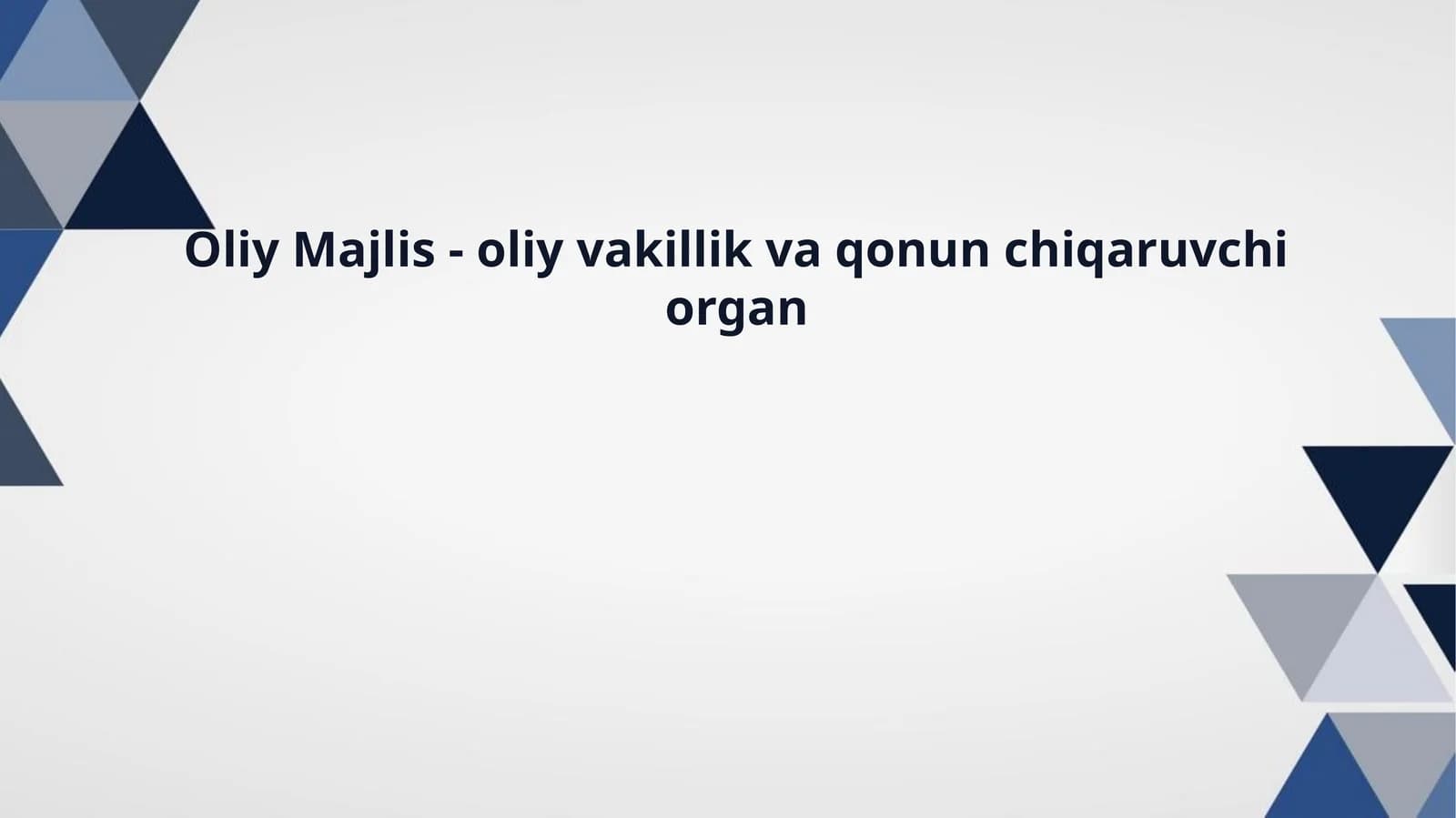 Oliy Majlis - oliy vakillik va qonun chiqaruvchi organ