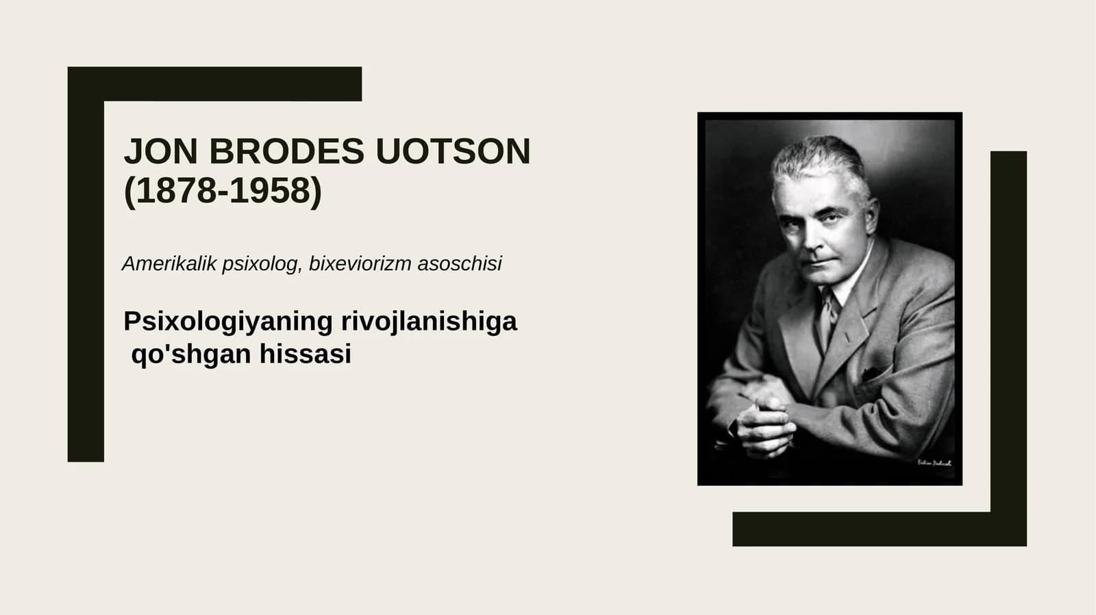 Jon Brodes Uotson(1878-1958) Psixologiyaning rivojlanishiga qo'shgan hissasi