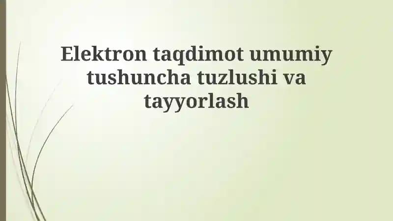 Elektrontaqdimotumumiytushunchatuzlushivatayyorlash