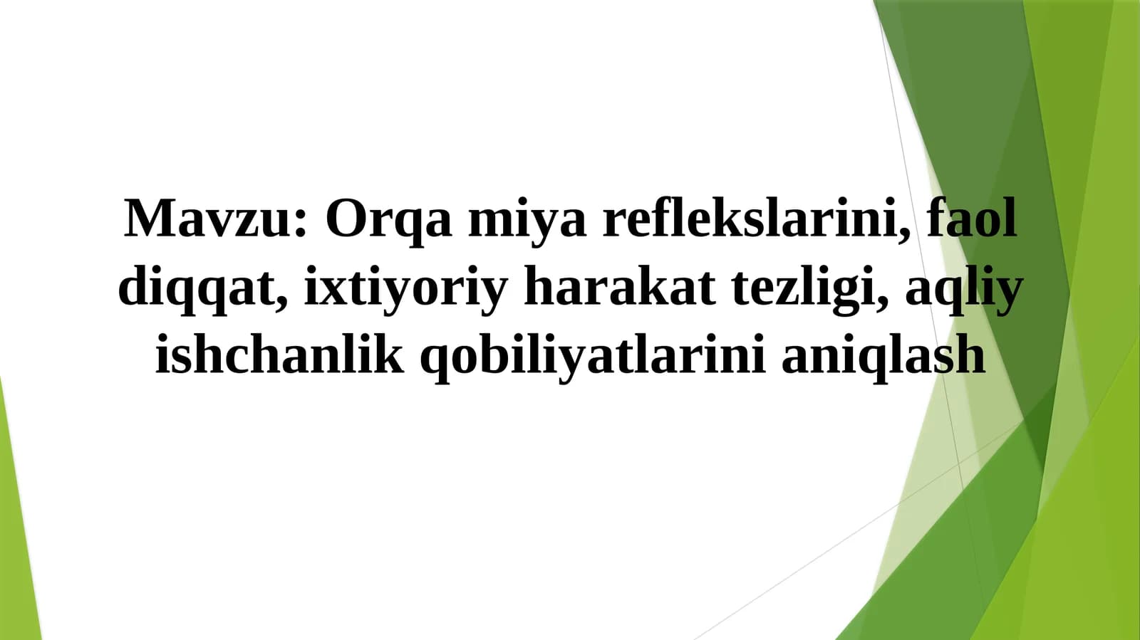 Orqa miya reflekslarini, faol diqqat, ixtiyoriy harakat tezligi, aqliy ishchanlik qobiliyatlarini aniqlash