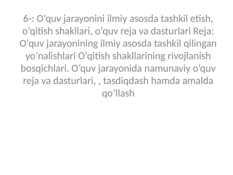 O‘quv jarayonini ilmiy asosda tashkil etish, o‘qitish shakllari, o‘quv reja va dasturlari