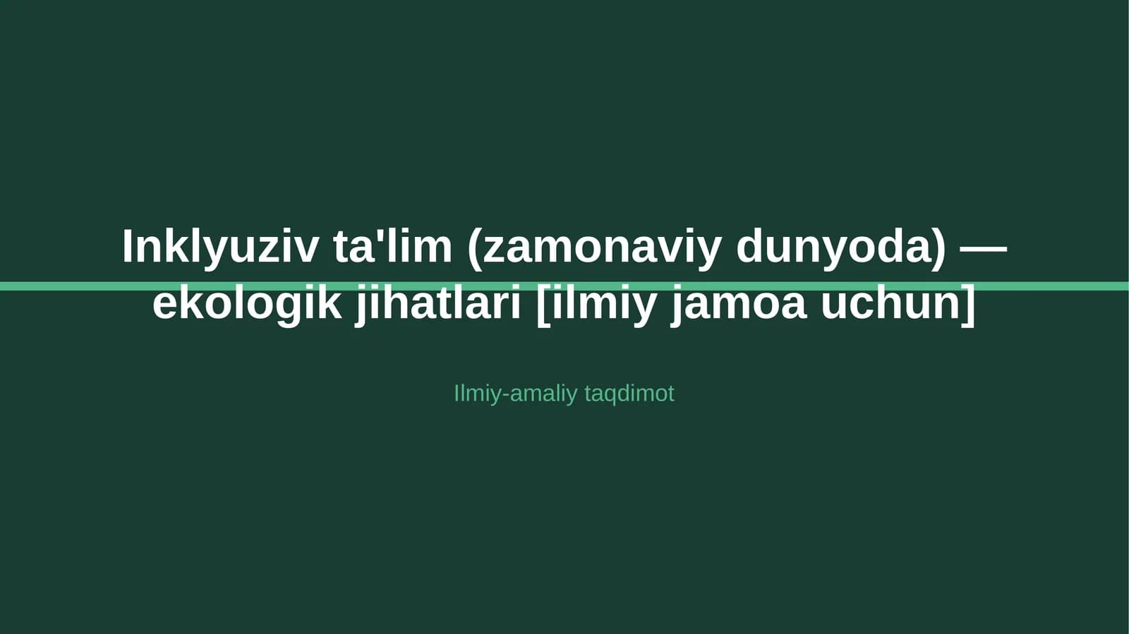 Inklyuziv ta'lim (zamonaviy dunyoda) — ekologik jihatlari [ilmiy jamoa uchun]