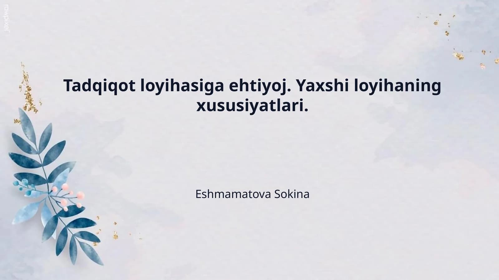 Tadqiqot loyihasiga ehtiyoj. Yaxshi loyihaning xususiyatlari.