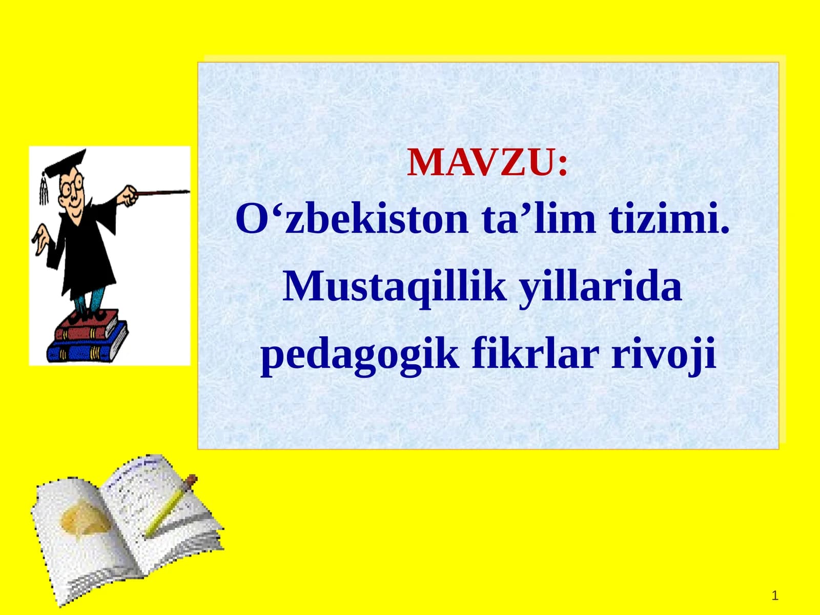 O‘zbekiston ta’lim tizimi. Mustaqillik yillarida  pedagogik fikrlar rivoji