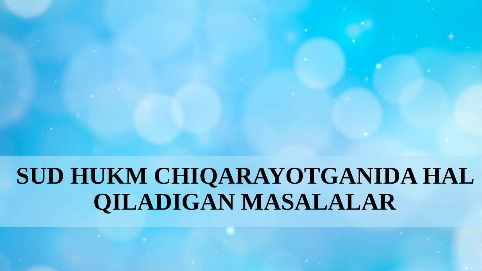 Sud hukm chiqarayotganida hal qiladigan masalalar