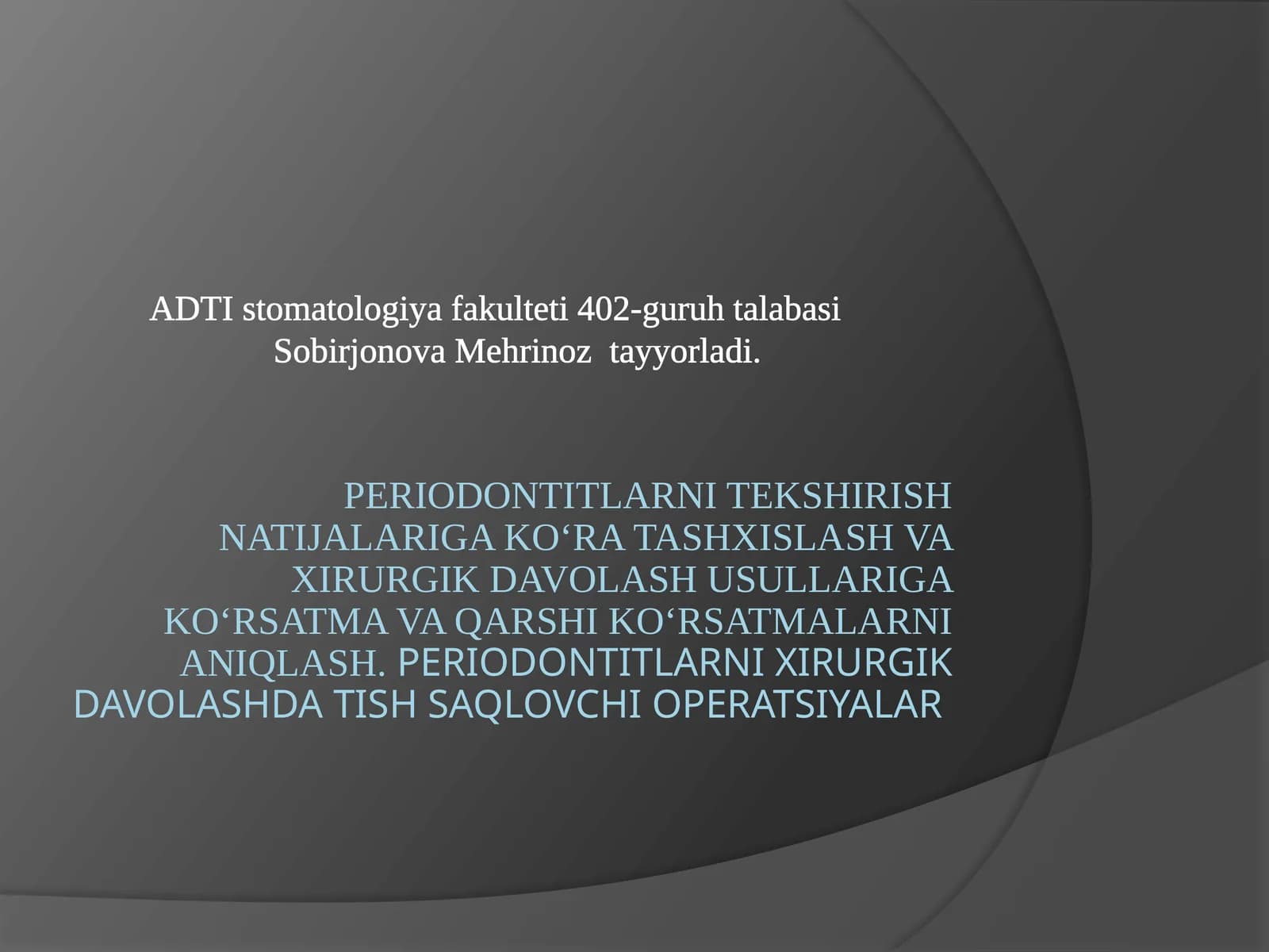 Periodontitlarni tekshirish natijalariga ko‘ra tashxislash va xirurgik davolash usullariga ko‘rsatma va qarshi ko‘rsatmalarni aniqlash. Periodontitlarni xirurgik davolashda tish saqlovchi operatsiyalar
