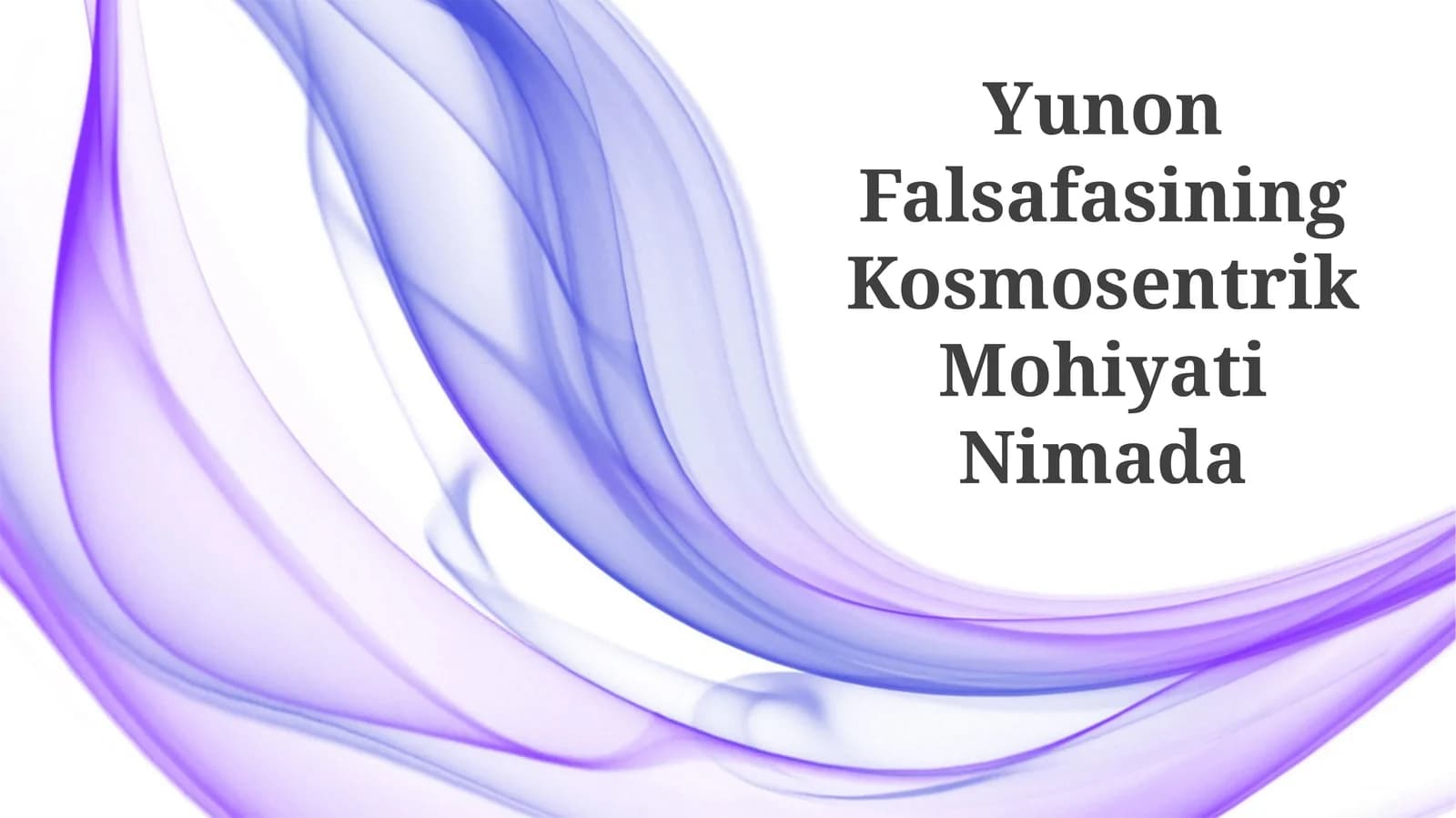 Yunon Falsafasining Kosmosentrik Mohiyati