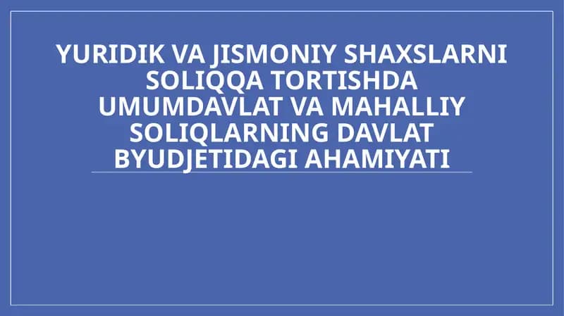 Umumdavlat soliqlarning iqtisodiy ahamiyati