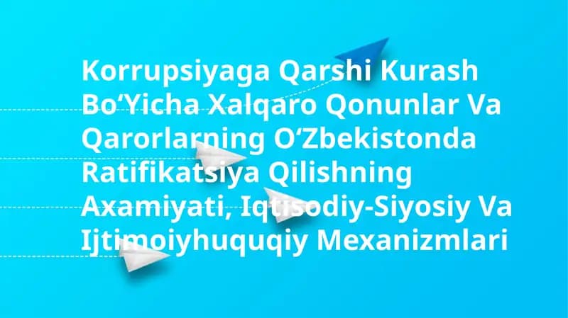 O'zbekistonda Korrupsiyaga Qarshi Kurash Boʻyicha Xalqaro Qonunlar Va Qarorlarning Ratifikatsiyasi