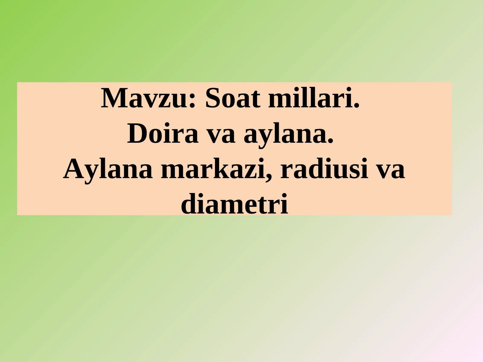 Soat millari. Doira va aylana.Aylana markazi, radiusi va diametri