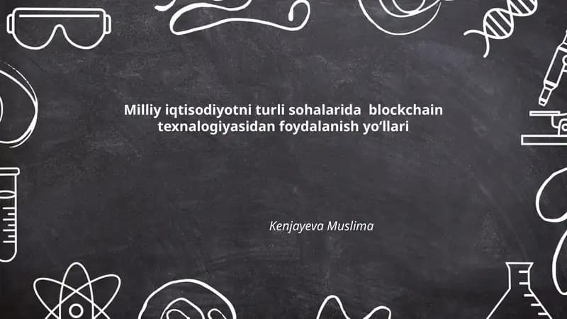 Milliy iqtisodiyotni turli sohalarida blockchain texnalogiyasidan foydalanish yoʻllari