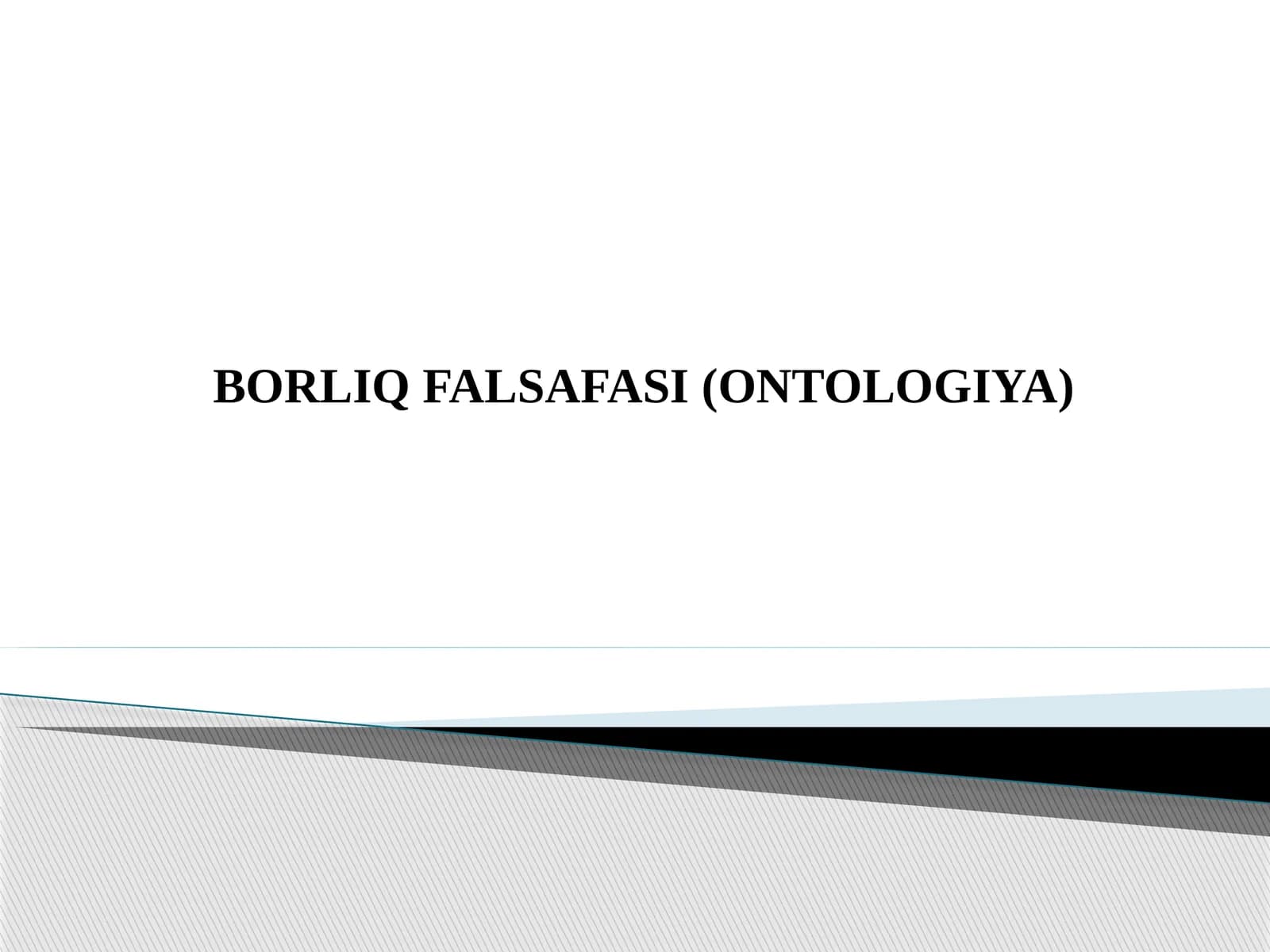 BORLIQFALSAFASI (ONTOLOGIYA)