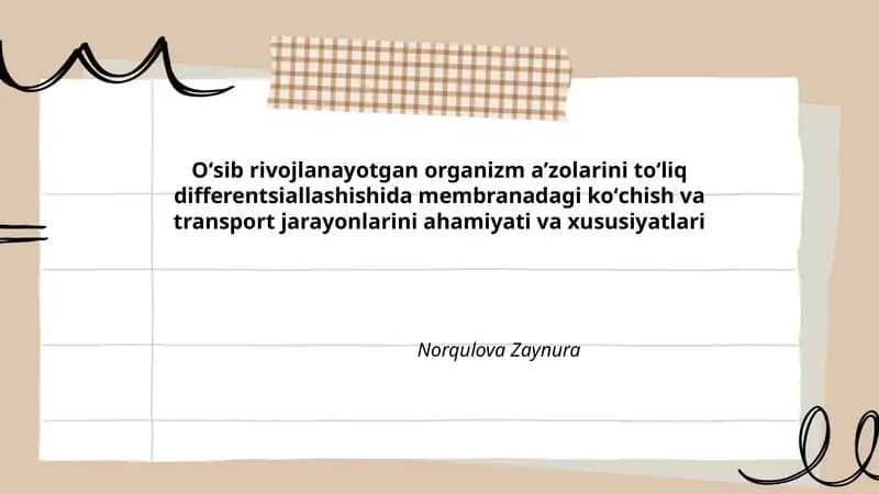 Oʻsib rivojlanayotgan organizm aʼzolarini toʻliq differentsiallashishida membranadagi koʻchish va transport jarayonlarini ahamiyati va xususiyatlari