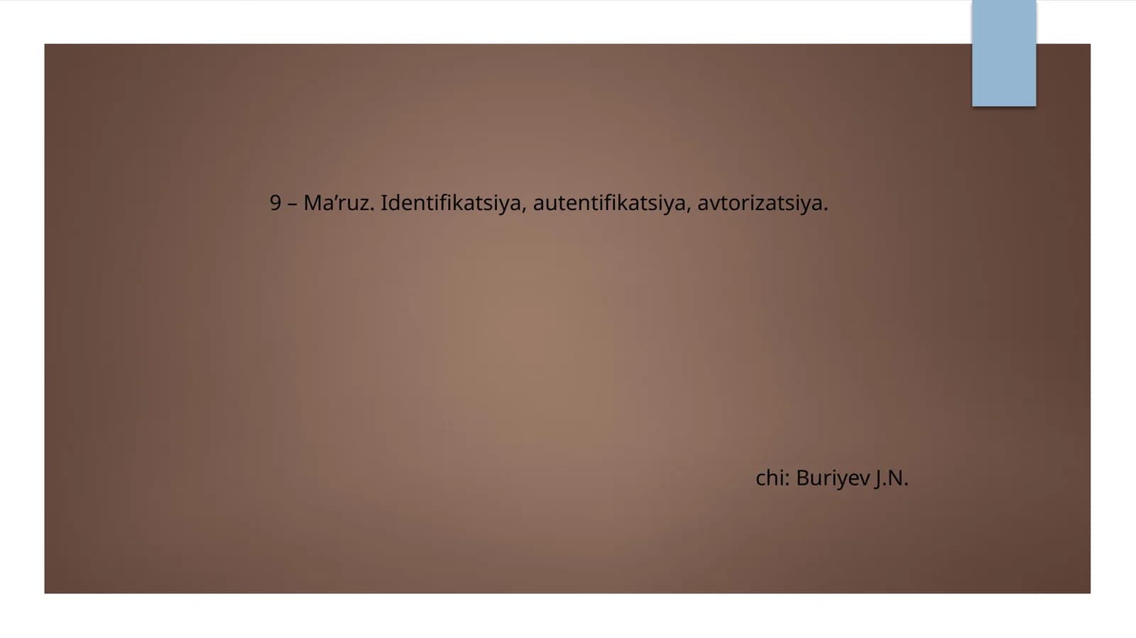 Ma’ruz. Identifikatsiya, autentifikatsiya, avtorizatsiya