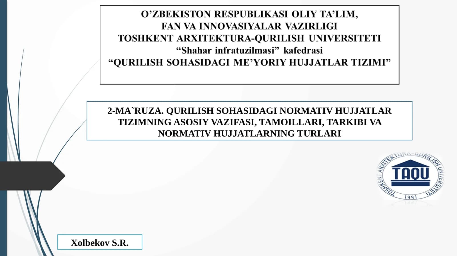 Qurilish sohasidagi normativ hujjatlar tizimining asosiy vazifasi, tamoillari, tarkibi va normativ hujjatlarning turlari