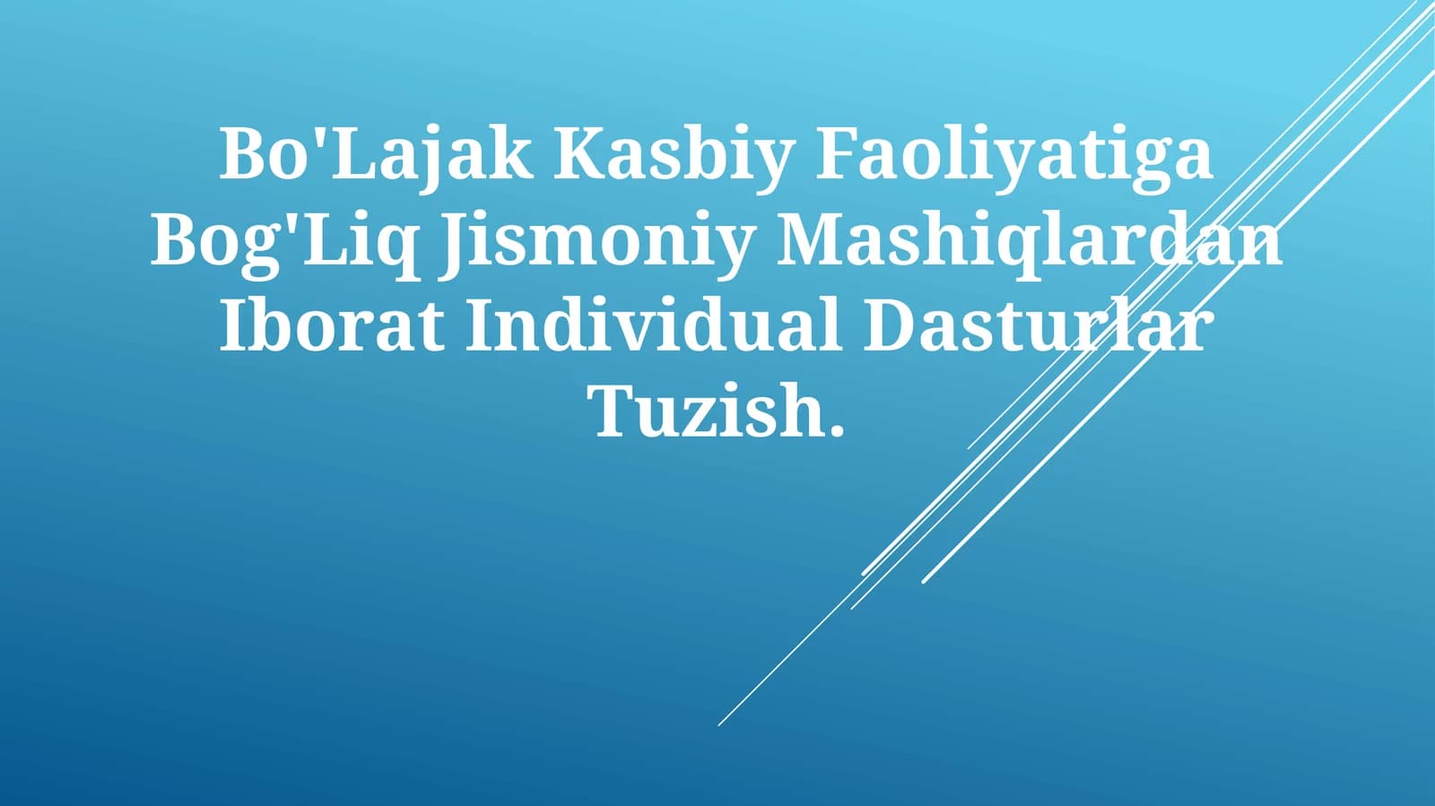 Bo'Lajak Kasbiy Faoliyatiga Bog'Liq Jismoniy Mashiqlardan Iborat Individual Dasturlar