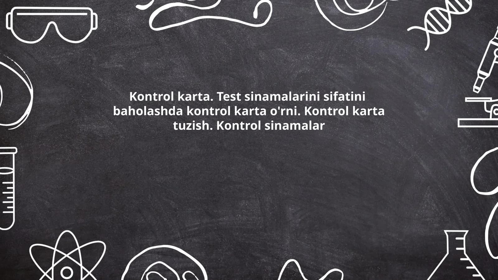 Kontrol karta. Test sinamalarini sifatini baholashda kontrol karta o'rni. Kontrol karta tuzish. Kontrol sinamalar