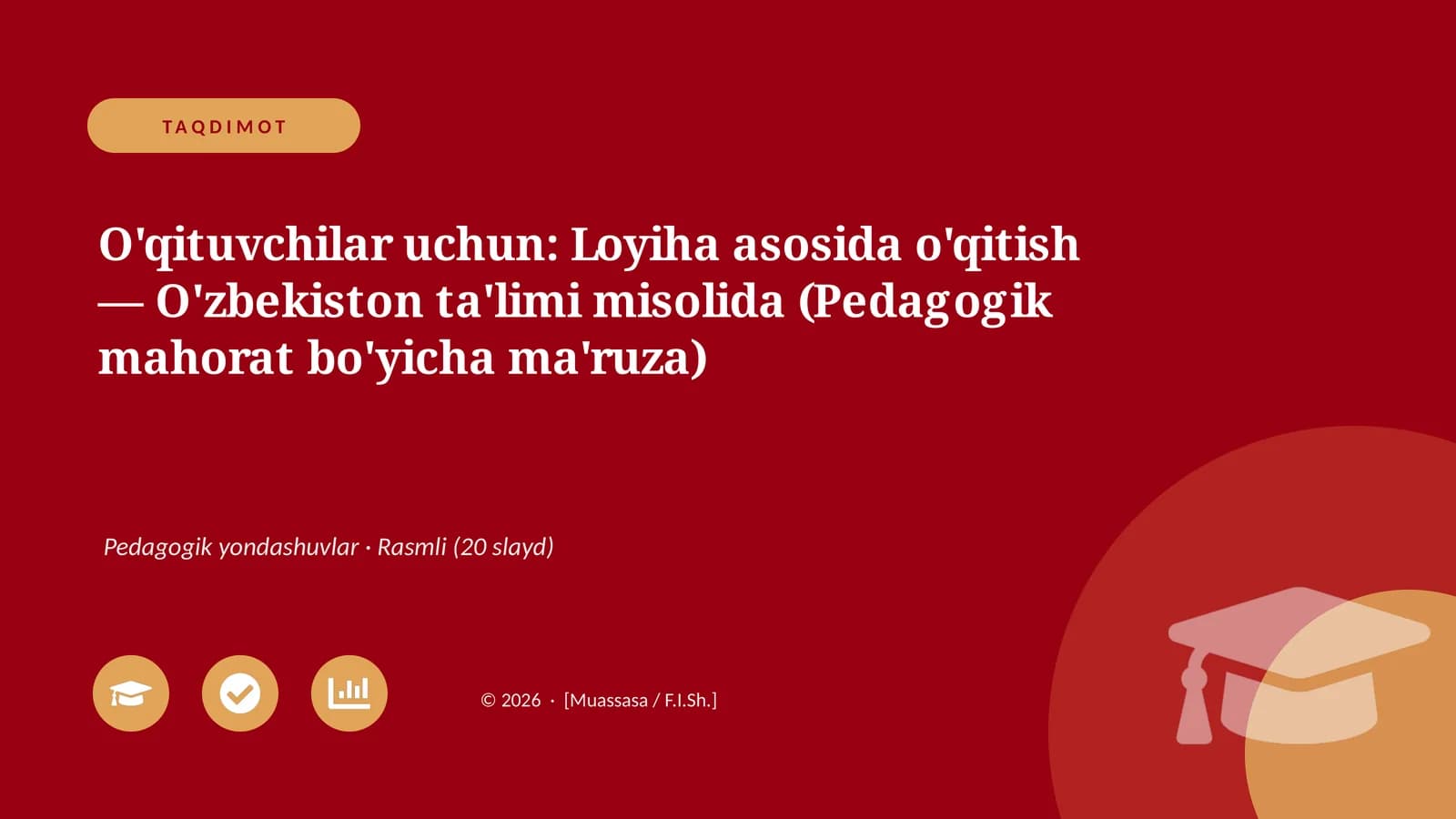 O'qituvchilar uchun: Loyiha asosida o'qitish — O'zbekiston ta'limi misolida (Pedagogik mahorat bo'yicha ma'ruza)