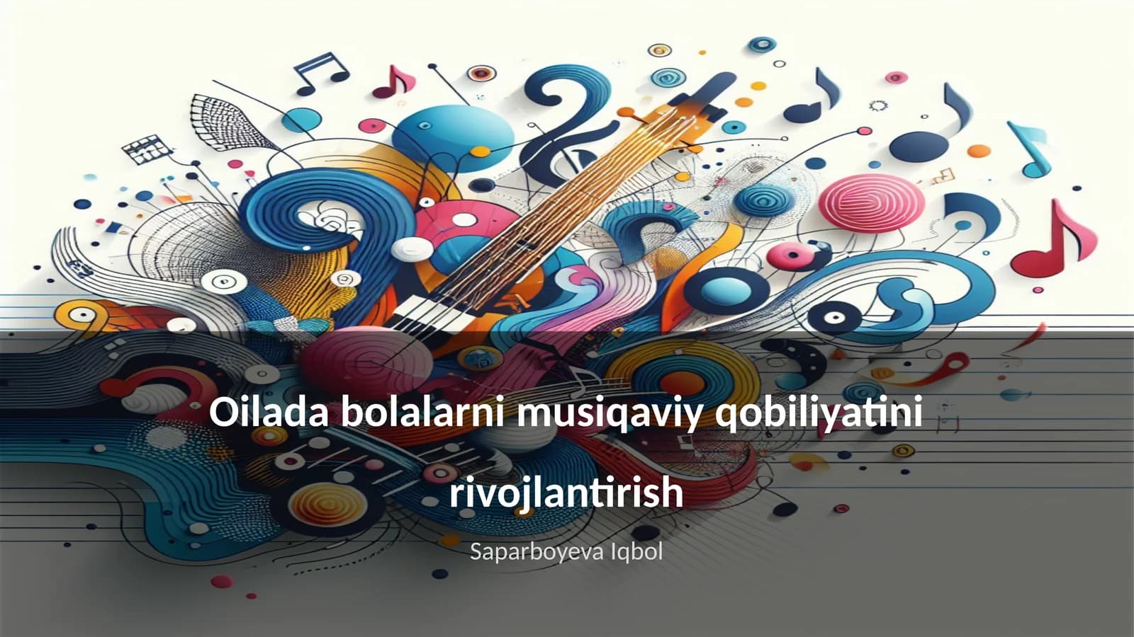 Oilada bolalarni musiqaviy qobiliyatini rivojlantirish