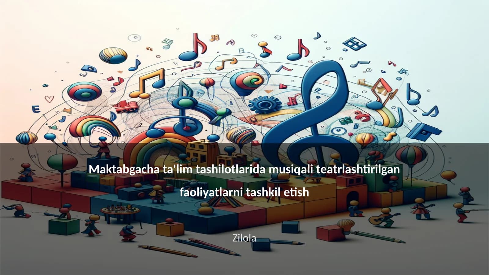 Maktabgacha ta'limdagi musiqali teatrlashtirilgan faoliyatlarni tashkil etish