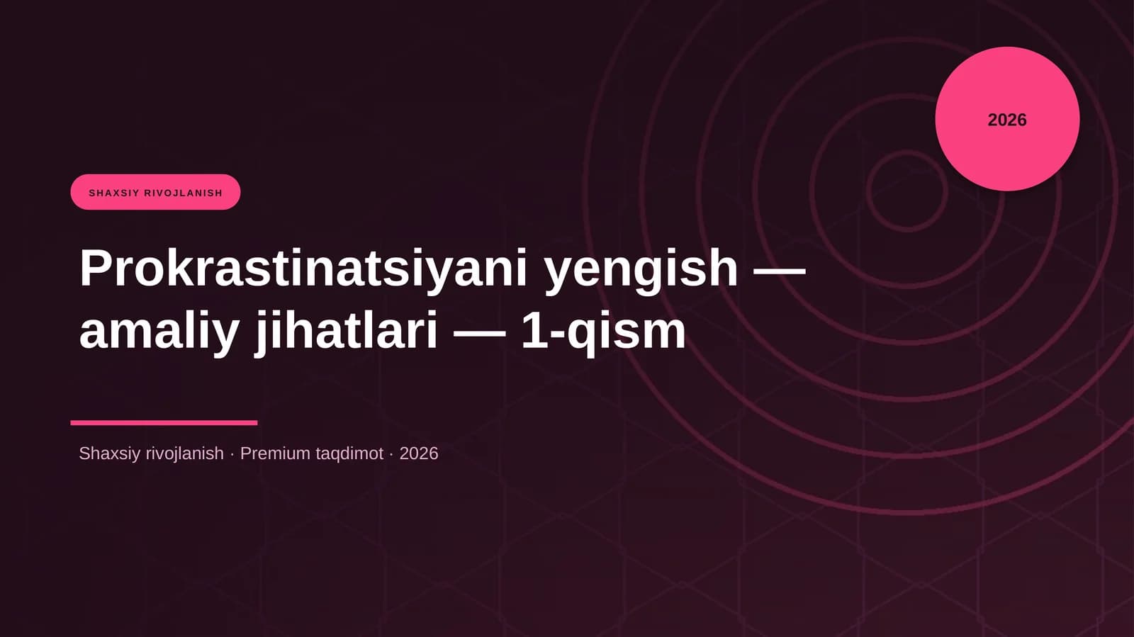 Prokrastinatsiyani yengish — amaliy jihatlari — 1-qism