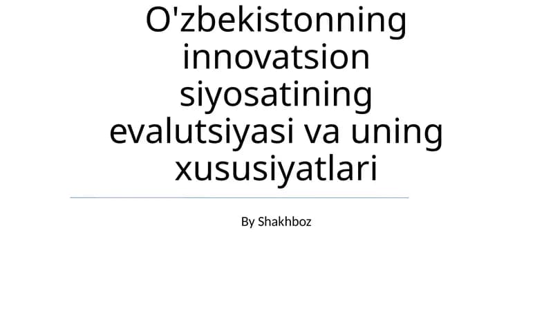 O'zbekistonning innovatsion siyosatining evalutsiyasi va uning xususiyatlari