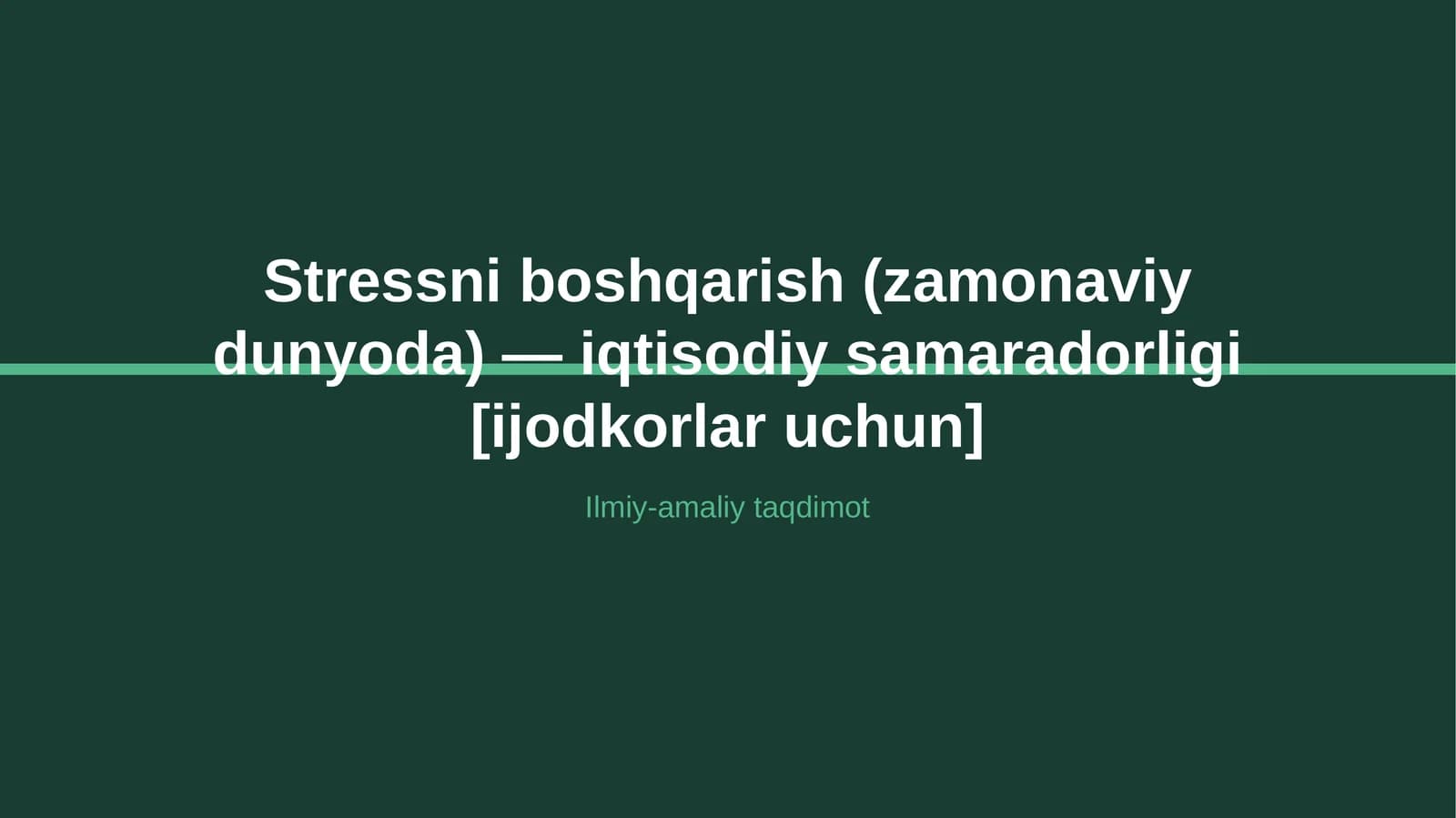 Stressni boshqarish (zamonaviy dunyoda) — iqtisodiy samaradorligi [ijodkorlar uchun]