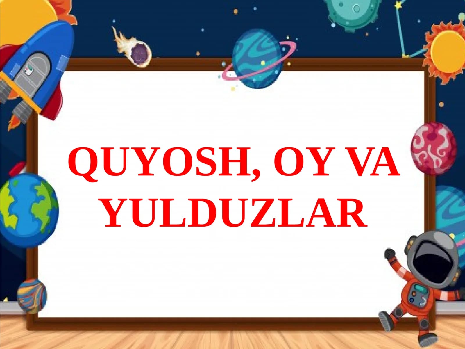 Geografiya. Quyosh, Oy va yulduzlar.