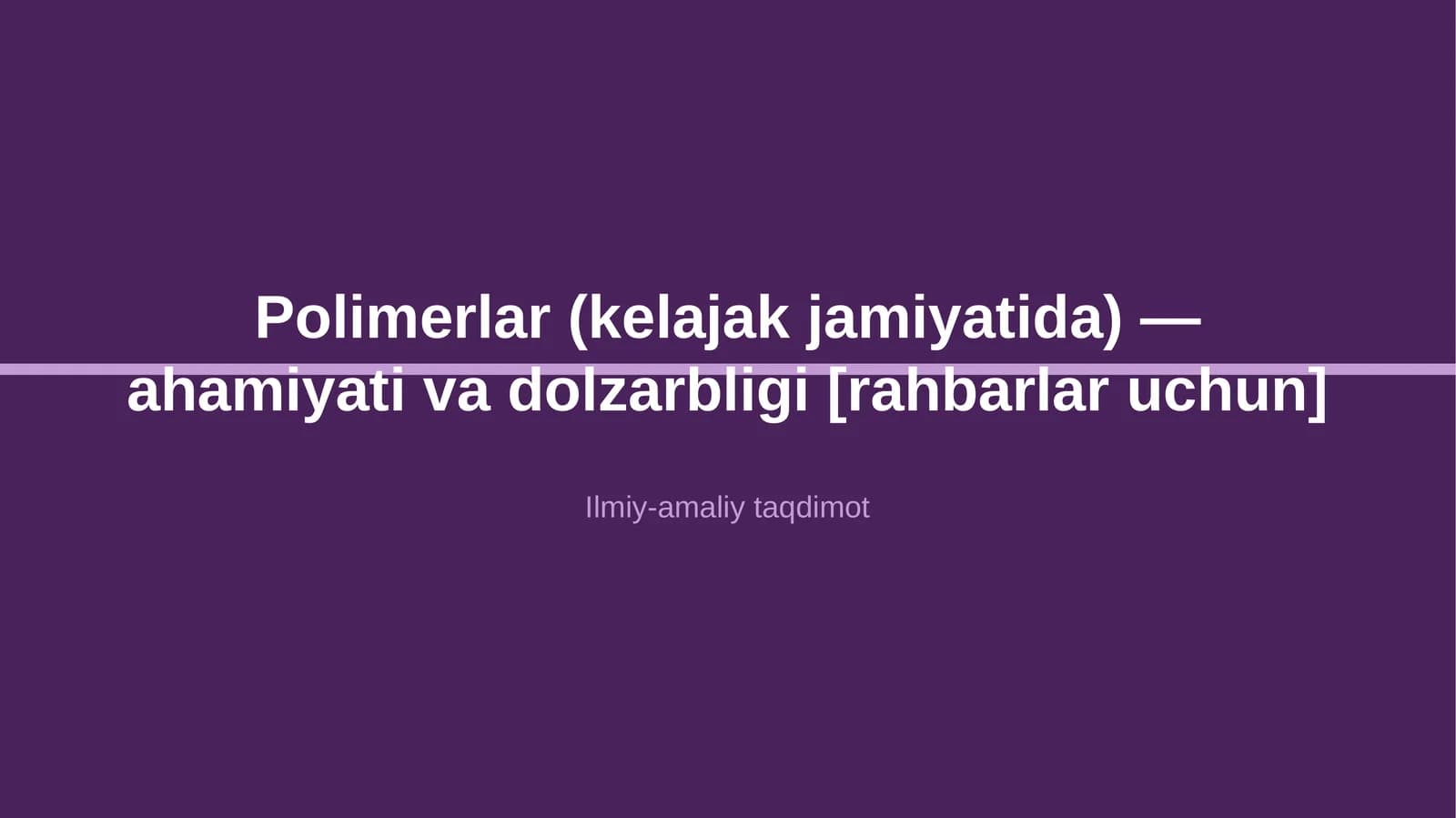 Polimerlar (kelajak jamiyatida) — ahamiyati va dolzarbligi [rahbarlar uchun]