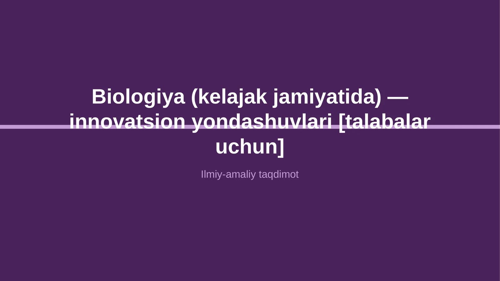 Biologiya (kelajak jamiyatida) — innovatsion yondashuvlari [talabalar uchun]