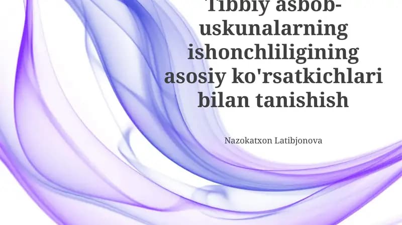 Tibbiy asbob-uskunalarning ishonchliligining asosiy ko'rsatkichlari bilan tanishish