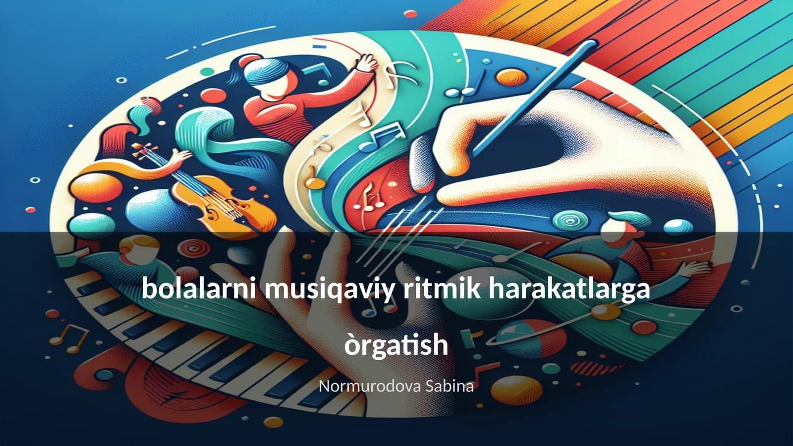 bolalarni musiqaviy ritmik harakatlarga òrgatish