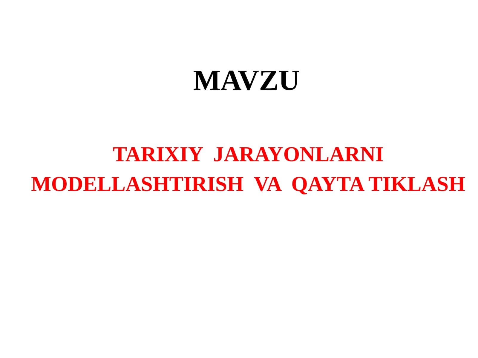 TARIXIY JARAYONLARNI MODELLASHTIRISHVA QAYTATIKLASH