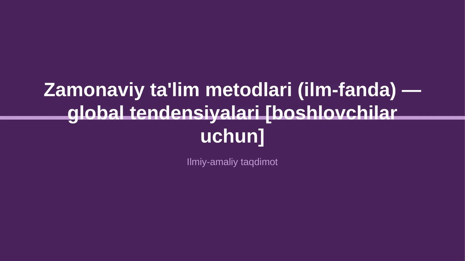 Zamonaviy ta'lim metodlari (ilm-fanda) — global tendensiyalari [boshlovchilar uchun]