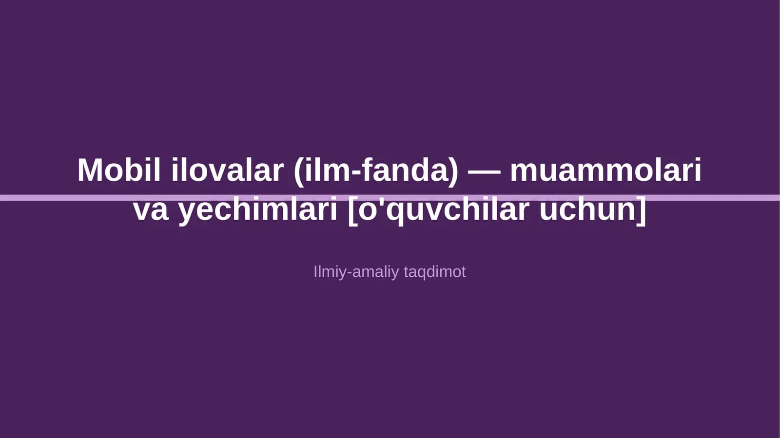 Mobil ilovalar (ilm-fanda) — muammolari va yechimlari [o'quvchilar uchun]