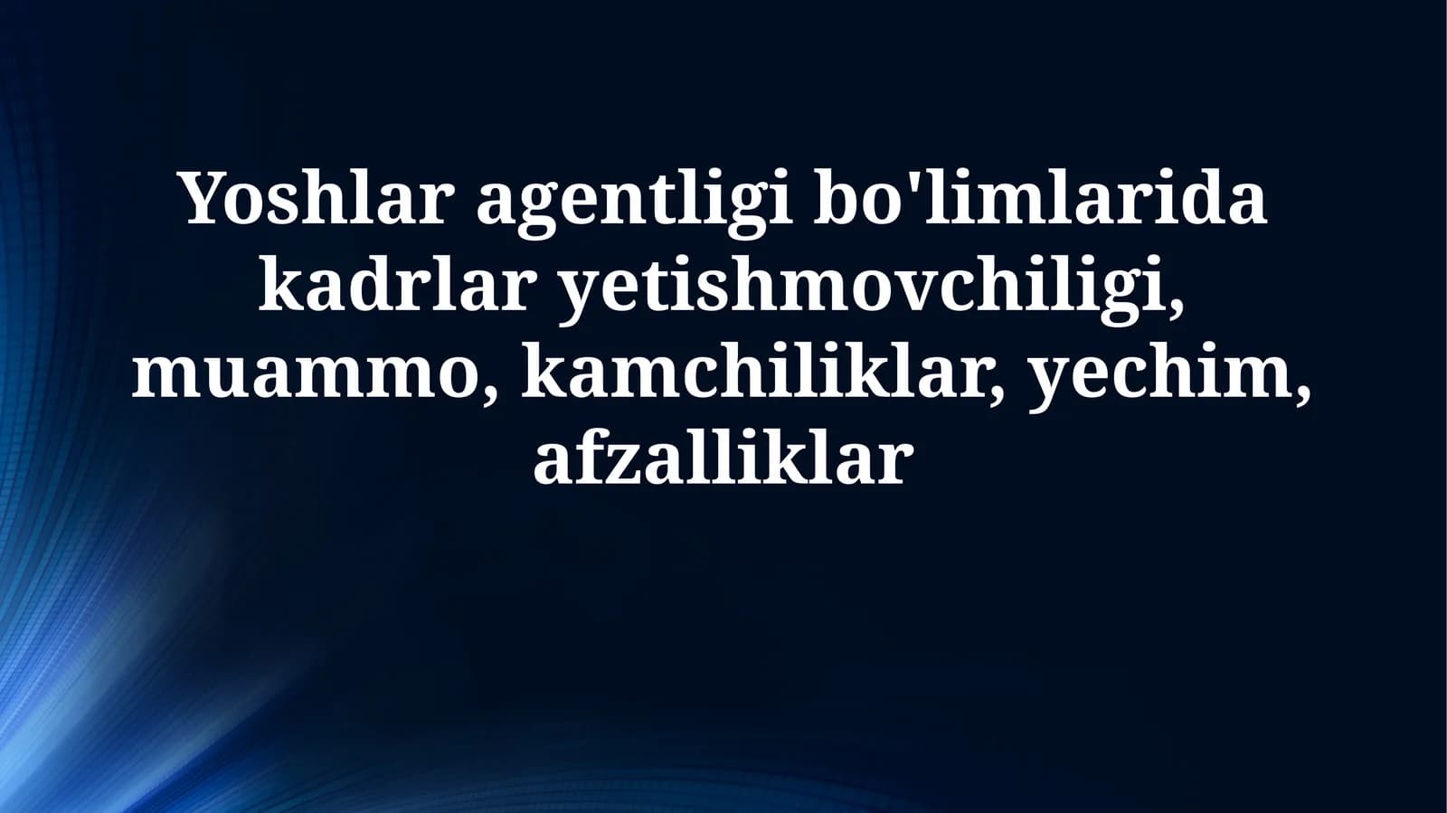 Yoshlar agentligi bo'limlarida xodimlar yetishmovchiligi
