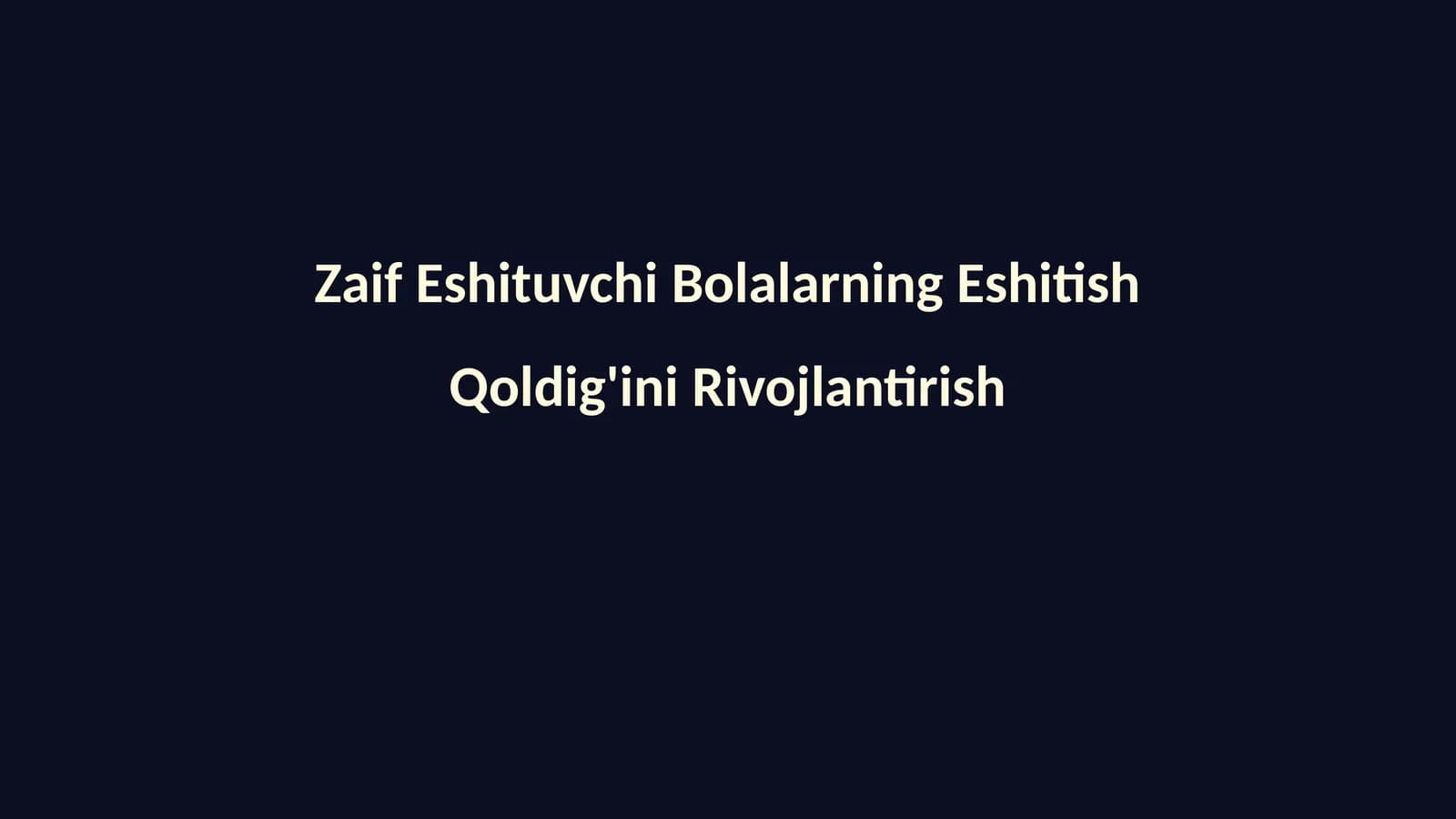 Zaif Eshituvchi Bolalarning Eshitish Qoldig'ini Rivojlantirish