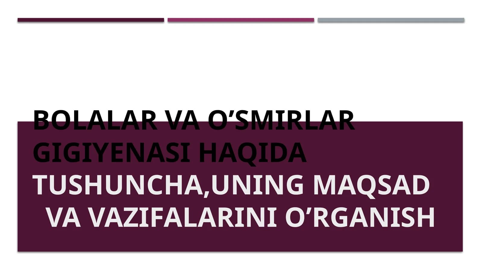 Bolalar va O’smirlargigiyenasi haqidatushuncha,uningmaqsad va vazifalarini o’rganish